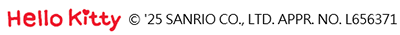 Hello Kitty © '25 SANRIO CO., LTD. APPR. NO. L656371